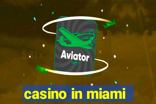 casino in miami